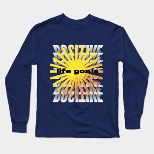 positive life goals t shirt Long Sleeve T-Shirt